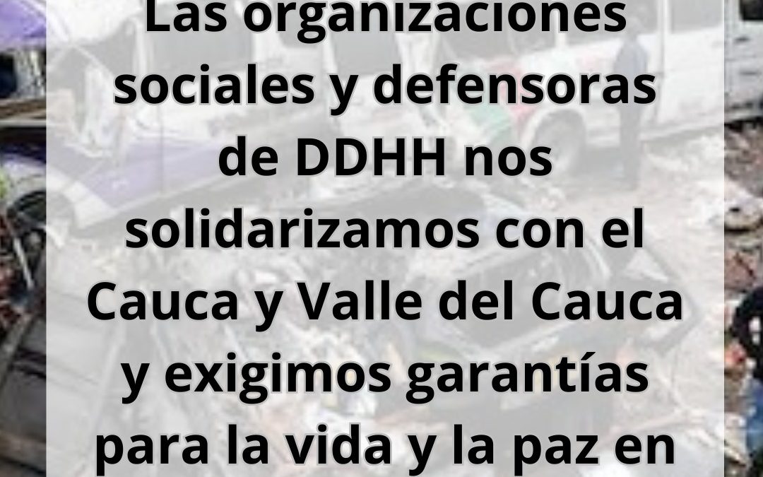 Organizaciones sociales y defensoras de DD.HH nos solidarizamos con el cauca y valle del cauca y exigimos garantías para la vida y la paz en los territorios
