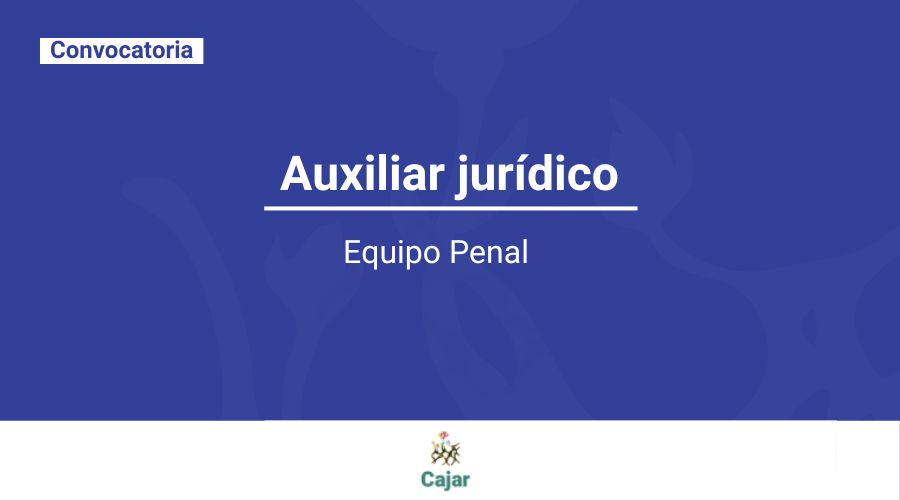 Convocatoria: Auxiliar Jurídico Equipo Penal 