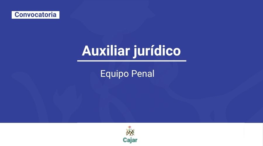 Convocatoria Auxiliar Jurídico – Equipo Penal